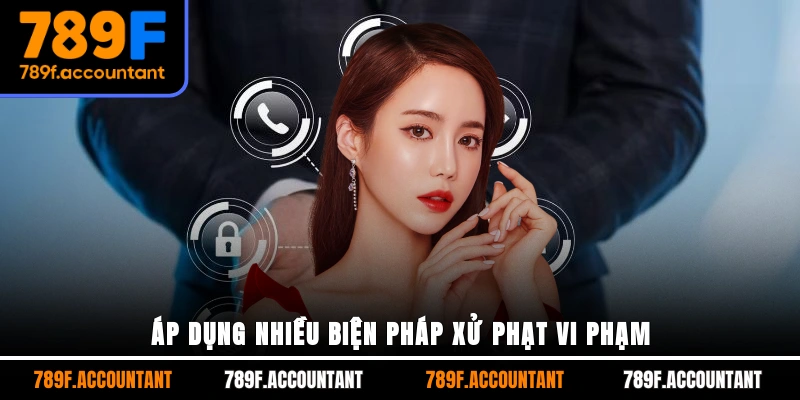 Áp dụng biện pháp xử phạt vi phạm nghiêm