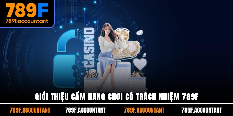 Giới thiệu cẩm nang chơi có trách nhiệm 789F