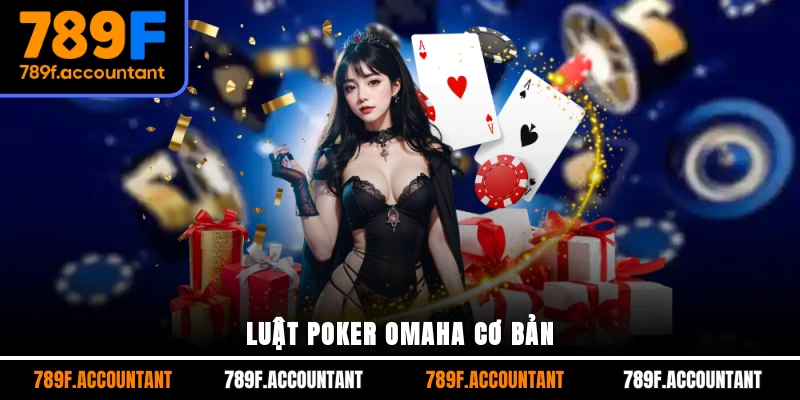 Luật poker omaha cơ bản