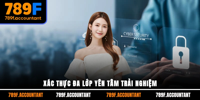 Xác thực đa lớp yên tâm trải nghiệm